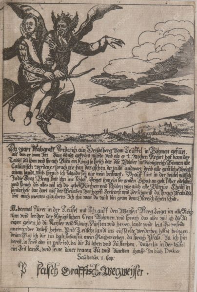„Pfalsch Graffischer Wegweyser“, s. l., [1621], mědiryt, [s.t.], 1621, AMP, Sbírka grafiky, G 1665 Alegorický leták reagující na vládu Fridricha Falckého. Zdůrazňuje panovníkovu identitu nepravého a nelegitimně působícího vládce, kterého přivádí k jeho jednotlivým politickým krokům ďábel. Vpravo dole velmi zjednodušený pohled na Prahu od severu.